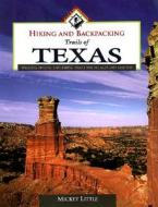 Hiking And Backpacking Trails Of Texas di Mickey Little edito da Gulf Publishing Co