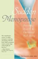 Sudden Menopause: Restoring Health and Emotional Well-Being di Debbie Deangelo edito da HUNTER HOUSE