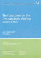Ten Lectures on the Probabilistic Method di Joel H. Spencer edito da Society for Industrial & Applied Mathematics,U.S.