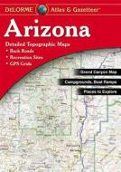 Delorme Arizona Atlas & Gazetteer di Rand McNally, Delorme Publishing Company, DeLorme edito da Delorme Mapping Company
