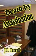 Death by Assassination di J. E. Terrall edito da Jan Terrall