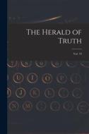 The Herald of Truth; Vol. 19 di Anonymous edito da LIGHTNING SOURCE INC