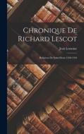 Chronique de Richard Lescot: Religieux de Saint-Denis 1328-1344 di Jean Lemoine edito da LEGARE STREET PR