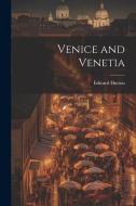 Venice and Venetia di Edward Hutton edito da LEGARE STREET PR