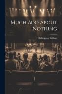Much ado About Nothing di Shakespeare William edito da Creative Media Partners, LLC