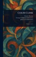 Colin Clink di Charles Hooton, George Cruikshank, John Leech edito da Creative Media Partners, LLC