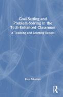 Goal-Setting And Problem-Solving In The Tech-Enhanced Classroom di Pete Atherton edito da Taylor & Francis Ltd