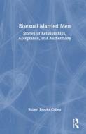 Bisexual Married Men di Robert Cohen edito da Taylor & Francis Ltd