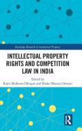 Intellectual Property Rights And Competition Law In India edito da Taylor & Francis Ltd