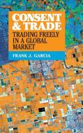 Consent and Trade di Frank J. Garcia edito da Cambridge University Pr.