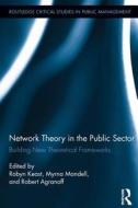 Network Theory in the Public Sector: Building New Theoretical Frameworks edito da ROUTLEDGE