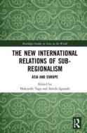 The New International Relations of Sub-Regionalism edito da Taylor & Francis Ltd