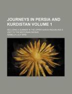 Journeys in Persia and Kurdistan Volume 1; Including a Summer in the Upper Karun Region and a Visit to the Nestorian Rayahs di Isabella Lucy Bird edito da Rarebooksclub.com