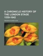 A Chronicle History Of The London Stage di Frederick Gard Fleay edito da Rarebooksclub.com