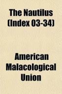 The Nautilus Index 03-34 di American Malacological Union edito da General Books