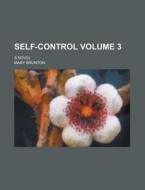 Self-control Volume 3 ; A Novel di Mary Brunton edito da Rarebooksclub.com