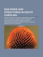 Buildings And Structures In South Caroli di Books Llc edito da Books LLC, Wiki Series