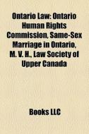 Ontario Law: Ontario Human Rights Commis di Books Llc edito da Books LLC, Wiki Series
