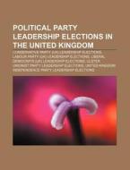 Political Party Leadership Elections In di Books Llc edito da Books LLC, Wiki Series