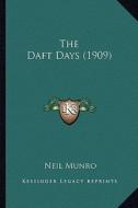 The Daft Days (1909) the Daft Days (1909) di Neil Munro edito da Kessinger Publishing