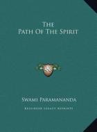 The Path of the Spirit di Swami Paramananda edito da Kessinger Publishing