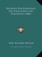 Beitrage Zur Kenntniss Des Kalksteins Und Dolomites (1886) di Karl Richard Muller edito da Kessinger Publishing