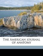 The American Journal Of Anatomy edito da Nabu Press