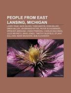 People From East Lansing, Michigan: Larr di Source Wikipedia edito da Books LLC, Wiki Series