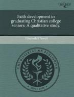 Faith Development In Graduating Christian College Seniors di Elizabeth S Powell edito da Proquest, Umi Dissertation Publishing