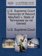 U.s. Supreme Court Transcript Of Record Mayfield V. State Of Tennessee Ex Rel Gerard edito da Gale, U.s. Supreme Court Records