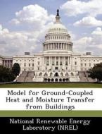 Model For Ground-coupled Heat And Moisture Transfer From Buildings edito da Bibliogov