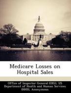 Medicare Losses On Hospital Sales di June Gibbs Brown edito da Bibliogov