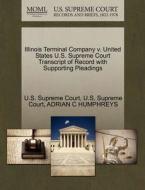 Illinois Terminal Company V. United States U.s. Supreme Court Transcript Of Record With Supporting Pleadings di Adrian C Humphreys edito da Gale, U.s. Supreme Court Records