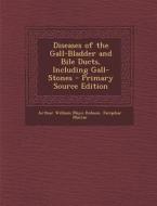 Diseases of the Gall-Bladder and Bile Ducts, Including Gall-Stones di Arthur William Mayo Robson, Farquhar MacRae edito da Nabu Press