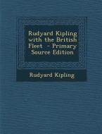 Rudyard Kipling with the British Fleet di Rudyard Kipling edito da Nabu Press