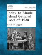 Index to Rhode Island General Laws of 1938 di Louis W. Cappelli edito da Gale, Making of Modern Law