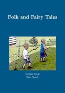 Folk and Fairy Tales di Donna Kshir edito da Lulu.com