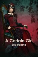 A Certain Girl di Sue Ireland edito da Lulu.com