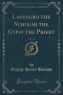 Lavengro The Scholar The Gypsy The Priest, Vol. 3 Of 3 (classic Reprint) di George Henry Borrow edito da Forgotten Books