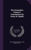 The Oceanides; Poems & Translations By Percy W. Shedd di Henrik Johan Ibsen edito da Palala Press