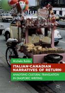 Italian-Canadian Narratives of Return di Michela Baldo edito da Palgrave Macmillan UK