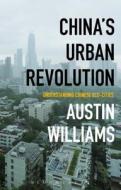 China's Urban Revolution di Austin (Honorary Research Fellow in Architecture Williams edito da Bloomsbury Publishing PLC