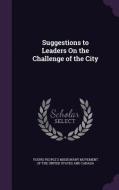 Suggestions To Leaders On The Challenge Of The City edito da Palala Press