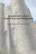Hammond Castle di Katerina Kekalo, Aliaksander Kekalo edito da Lulu.com