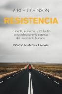 Resistencia: La Mente, El Cuerpo, Y Los Límites Extraordinariamente Elásticos del Rendimiento Humano di Alex Hutchinson edito da GRUPO NELSON
