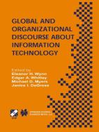 Global and Organizational Discourse about Information Technology di Eleanor H. Wynn, Edgar A. Whitley, Michael D. Myers edito da Springer US