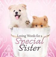 Loving Words for a Special Sister edito da Struik Publishers