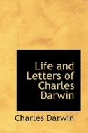 Life And Letters Of Charles Darwin di Professor Charles Darwin edito da Bibliolife