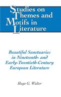 Beautiful Sanctuaries in Nineteenth- and Early-Twentieth-Century European Literature di Hugo G. Walter edito da Lang, Peter