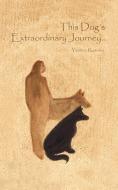 This Dog's Extraordinary Journey... di Yvonne Rosario edito da AUTHORHOUSE